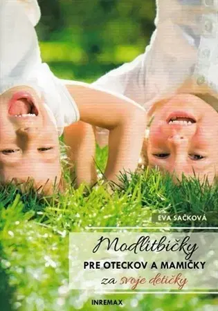 Kresťanstvo Modlitbičky pre oteckov a mamičky za svoje detičky - Eva Sačková