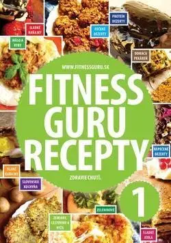 Zdravá výživa, diéty, chudnutie Fitness Guru Recepty 1 - Miroslav Kelij,Dominika Strašiftáková