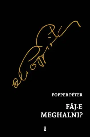 Psychológia, etika Fáj-e meghalni? - Péter Popper