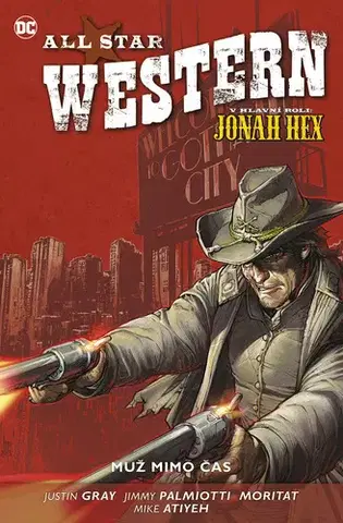 Komiksy All Star Western: Muž mimo čas - Gray Justin,Jimmy Palmiotti