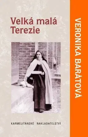 Kresťanstvo Velká malá Terezie, 2.vydání - Veronika Katarína Barátová