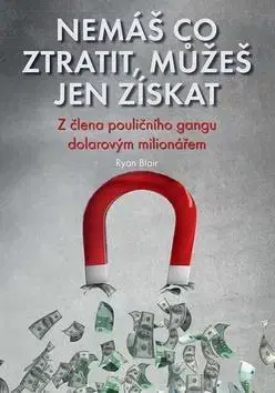 Biografie - ostatné Nemáš co ztratit, můžeš jen získat - Ryan Blair