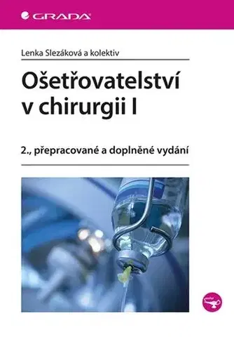 Pre vysoké školy Ošetřovatelství v chirurgii I. - 2. vydání - Lenka Slezáková,Kolektív autorov