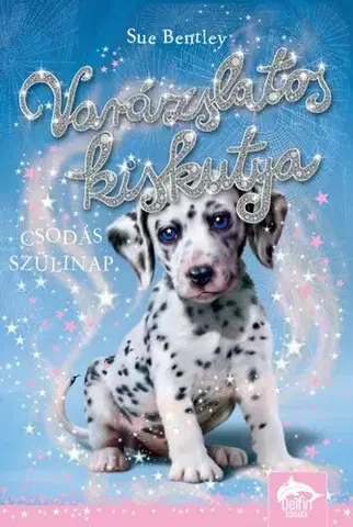 Rozprávky Varázslatos kiskutya – Csodás szülinap - Sue Bentley