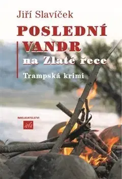Detektívky, trilery, horory Poslední vandr na Zlaté řece - Jiří Slavíček