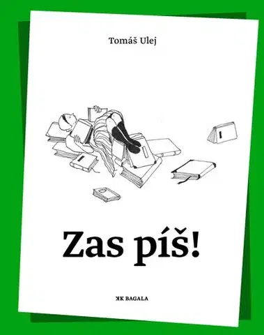 Citáty, výroky, aforizmy, príslovia, porekadlá Zas píš! - Tomáš Ulej