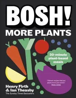 Vegetariánska kuchyňa BOSH! More Plants - Ian Theasby,Henry Firth