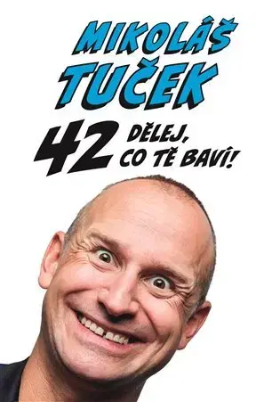Biografie - Životopisy 42: Dělej co tě baví ! - Mikoláš Tuček