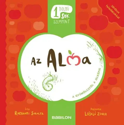 Príroda Egy dolog, sok szempont - Az alma - Sarolta Rozgonyi