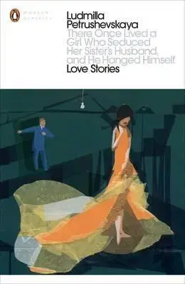 Cudzojazyčná literatúra There Once Lived a Girl Who Seduced Her Sister's Husband, And He Hanged Himself: Love Stories - Ludmilla Petrushevskaya