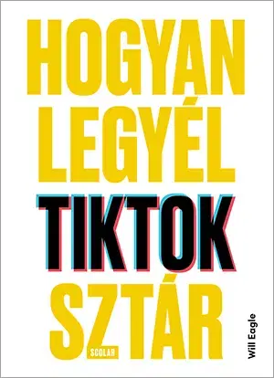 Marketing, reklama, žurnalistika Hogyan legyél TikTok-sztár - Will Eagle