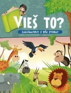 Príroda Vieš to? Zaujímavosti z ríše zvierat - neuvedený,Monika Dénesová