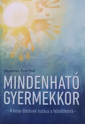 Psychológia, etika Mindenható gyermekkor - Éva Berentés