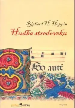 Hudba - noty, spevníky, príručky Hudba stredoveku (2. vydanie) - Richard H. Hoppin,Oľga Kraľovičová