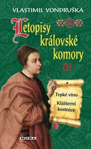 Historické romány Letopisy královské komory III. - Trpké víno / Klášterní kostnice - 2.vydání - Vlastimil Vondruška
