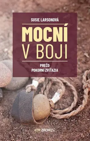 Kresťanstvo Mocní v boji - Susie Larsonová