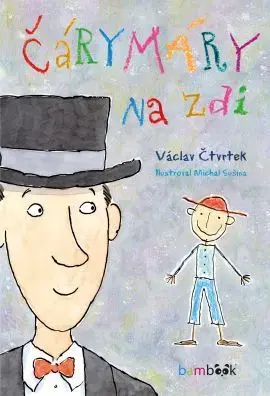 Rozprávky pre malé deti Čárymáry na zdi - Václav Čtvrtek,Michal Sušina