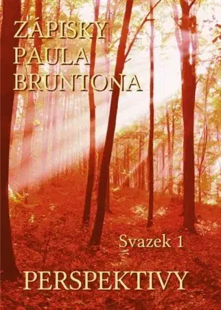 Ezoterika - ostatné Zápisky Paula Bruntona - Svazek 1: Perspektivy - Paul Brunton