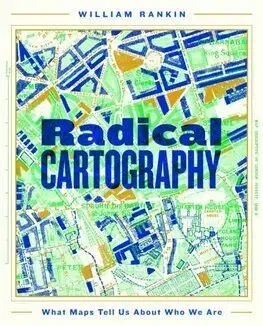 Sprievodcovia, mapy - ostatné Radical Cartography - William Rankin