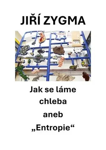 Biografie - ostatné Jak se láme chleba aneb "Entropie" - Jiří Zygma