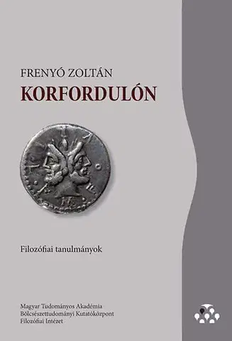 Filozofia Korfordulón - Filozófiai tanulmányok - Zoltán Frenyó