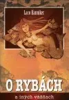 Slovenská beletria O rybách a iných vášnach - Ladislav Hanniker,Miroslav Regitko,Dagmar Klinčeková