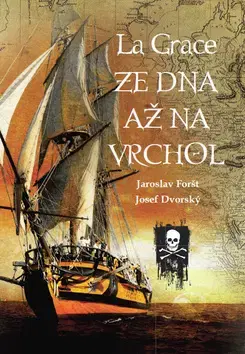 Biografie - ostatné La Grace Ze dna až na vrchol - Josef Dvorský,Jaroslav Foršt