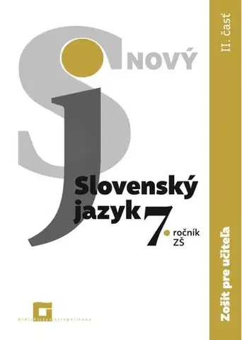 Slovenský jazyk Nový Slovenský jazyk pre 7. ročník ZŠ – 2. časť Zošit pre učiteľa - Jarmila Krajčovičová