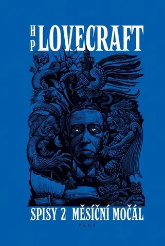 Sci-fi a fantasy Měsíční močál - Příběhy a sny z let 1921-1925 (Spisy 2) - Howard Phillips Lovecraft,Kolektív autorov,František Štorm