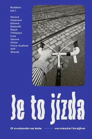 Beletria - ostatné Je to jízda: O svobodě na kole ve městě i krajině - Ondřej Buddeus