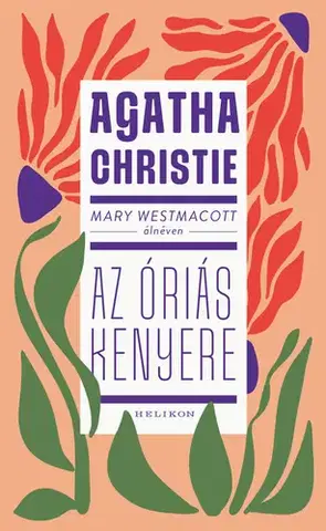Svetová beletria Mary Westmacott: Az óriás kenyere - Agatha Christie