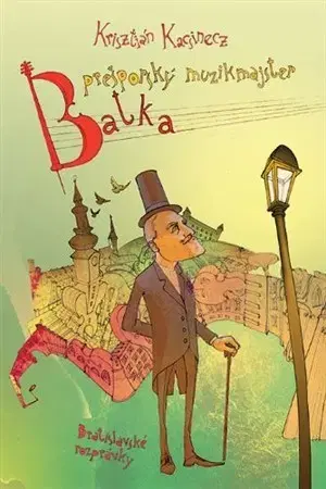 Rozprávky Prešporský muzikmajster Batka - Krisztián Kacsinecz