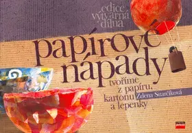 Ručné práce - ostatné Papírové nápady - Tvoříme z papíru, kartonu a lepenky - Zdena Sitarčíková