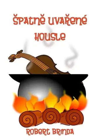 Humor a satira Špatně uvařené housle - Robert Brinda
