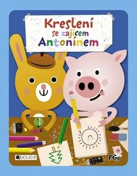 Pre najmenších Kreslení se zajícem Antonínem - Kolektív autorov