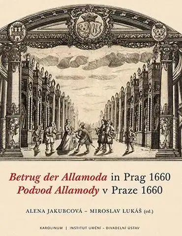 Divadlo - teória, história,... Podvod Allamody v Praze 1660 / Betrug der Allamoda in Prag 1660 - Alena Jakubcová a Miroslav Lukáš
