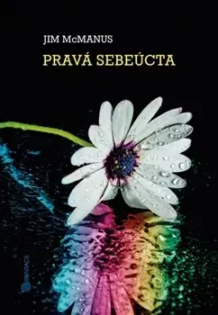 Duchovný rozvoj Pravá sebeúcta - Jim McManus