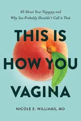 Zdravie, životný štýl - ostatné This is How You Vagina - Nicole E. Williams