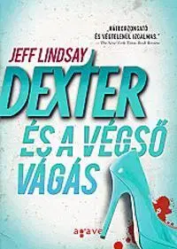 Detektívky, trilery, horory Dexter és a végső vágás - Jeff Lindsay