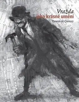 Eseje, úvahy, štúdie Vražda jako krásné umění - Thomas de Quincey