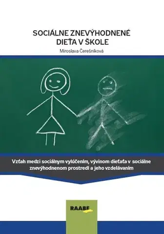 Pedagogika, vzdelávanie, vyučovanie Sociálne znevýhodnené dieťa v škole - Miroslava Čerešníková