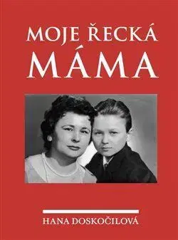 Česká beletria Moje řecká máma - Hana Doskočilová