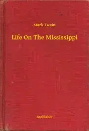 Svetová beletria Life On The Mississippi - Mark Twain
