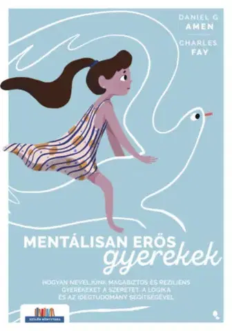 Výchova, cvičenie a hry s deťmi Mentálisan erős gyerekek - Daniel G. Amen,Charles Fay
