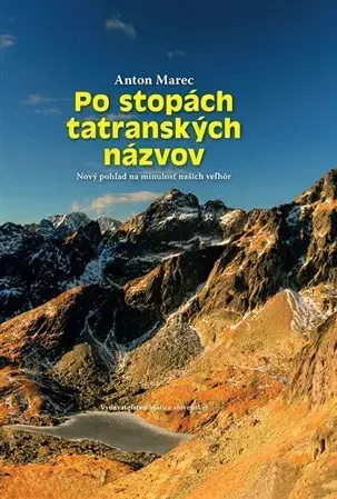 Encyklopédie, obrazové publikácie Po stopách tatranských názvov - Anton Marec