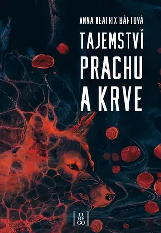 Detektívky, trilery, horory Tajemství prachu a krve - Anna Beatrix Bártová