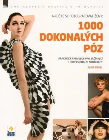 Foto, video, audio, mobil, hry 1000 dokonalých póz - Eliot Siegel