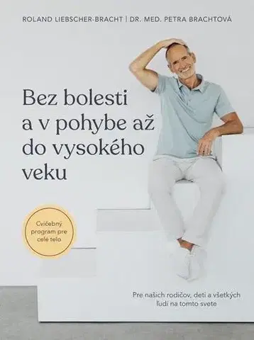 Zdravie, životný štýl - ostatné Bez bolesti a v pohybe až do vysokého veku - Petra Bracht,Roland Liebscher-Bracht