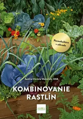 Úžitková záhrada Kombinovanie rastlín: Permakultúra v praxi - Christa Weinrich