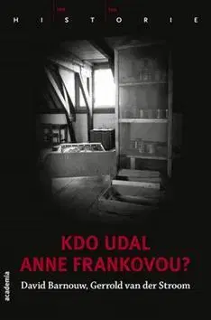 Biografie - ostatné Kdo udal Anne Frankovou? - Gerrold Van der Stroom,David Barnouw